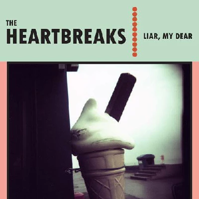 Heartbreaks - Liar, My Dear