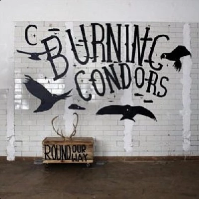 Burning Condors - Round Our Way