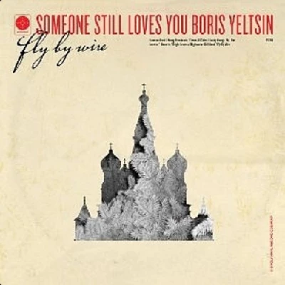 Someone Still Loves You Boris Yeltsin - Fly by Wire