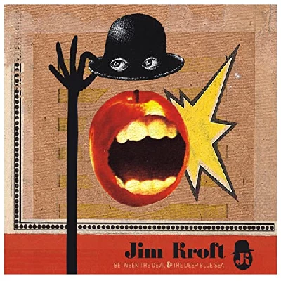 Jim Kroft  - Between the Devil and the Deep Blue Sea