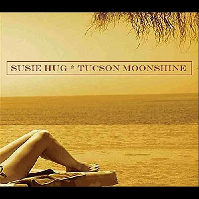 Susie Hug - Tucson Moonshine