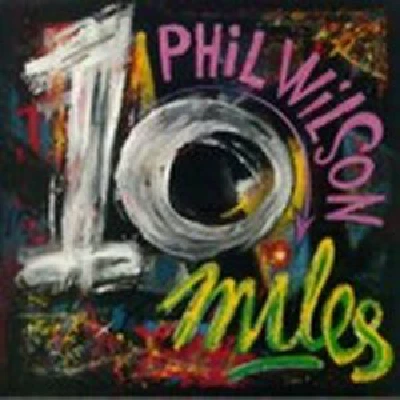 Phil Wilson - Ten Miles
