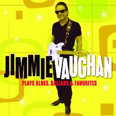 Jimmie Vaughan - Plays Blues, Ballads and Favorites