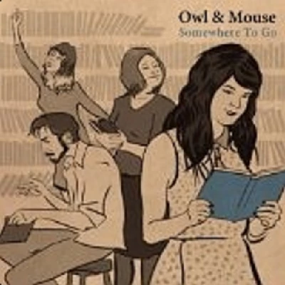 Owl and Mouse - Somewhere to Go
