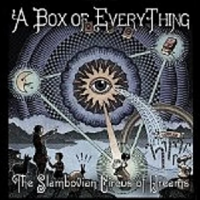 Slambovian Circus of Dreams - A Box of Everything