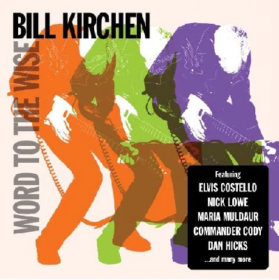 Bill Kirchen - Word to the Wise