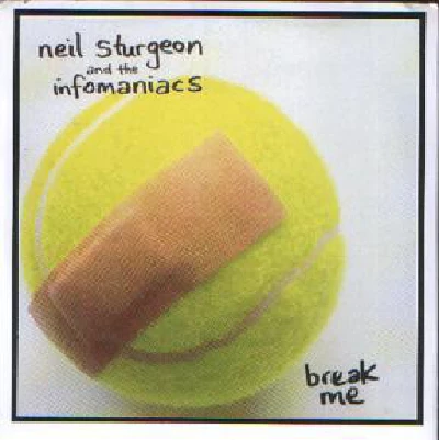 Neil Sturgeon And The Infomaniacs - Break Me