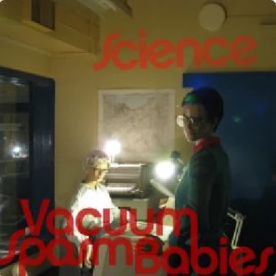 Vacuum Spasm Babies - Science Division