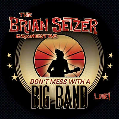 Brian Setzer Orchestra - Don't Mess With a Big Band Live