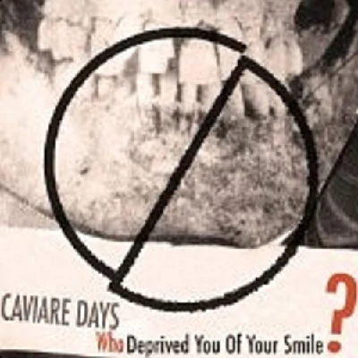 Caviare Days - Who Deprived You of Your Smile?