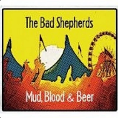 Bad Shepherds - Mud, Blood and Beer