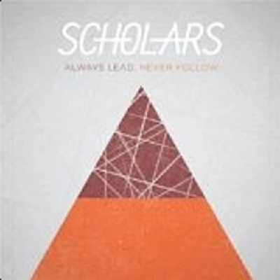 Scholars - Always Lead, Never Follow