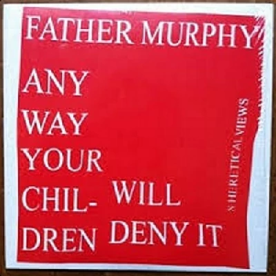Father Murphy - 8 Heretical Views