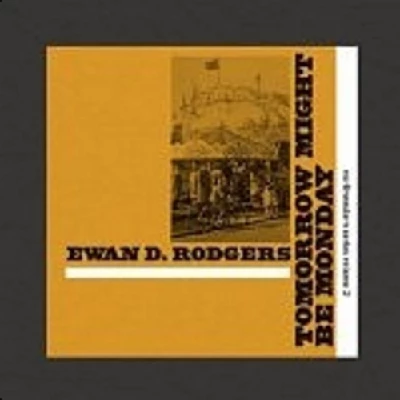 Ewan D. Rodgers - Tomorrow Might Be Monday
