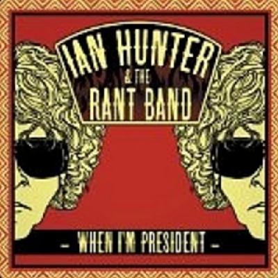 Ian Hunter and the Rant Band - When I'm President