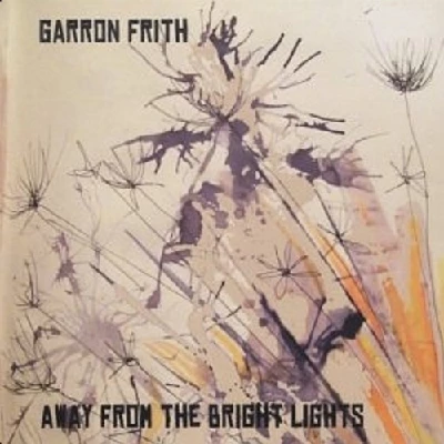 Garron Frith - Away from the Bright Lights