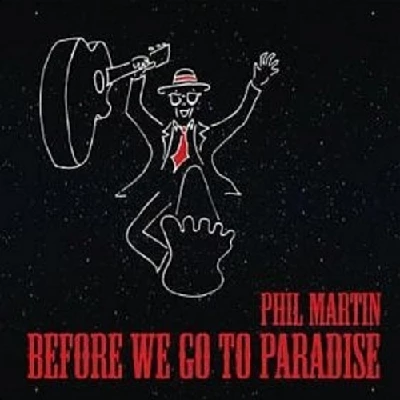 Phil Martin - Before We Go To Paradise