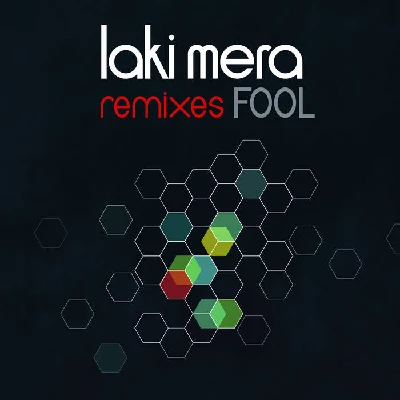 Laki Mera - Fool Remixes