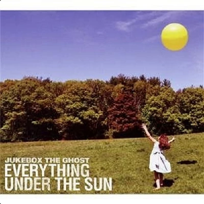 Jukebox The Ghost - Everything Under the Sun