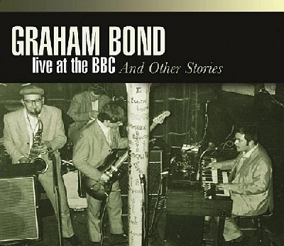 Graham Bond - Live at the BBC and Other Stories