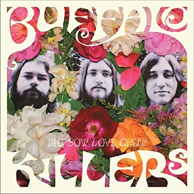 Buffalo Killers - Dig. Sow. Love. Grow.