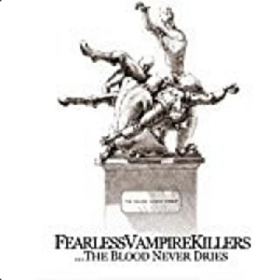 Fearless Vampire Killers - The Blood Never Dries