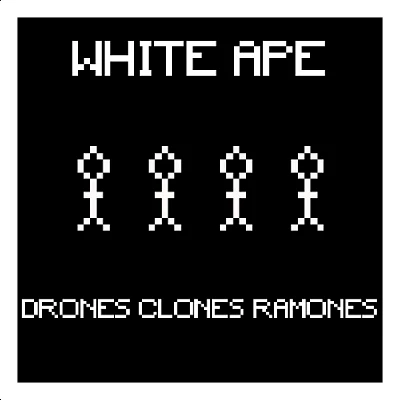 White Ape - Drones Clones Ramones