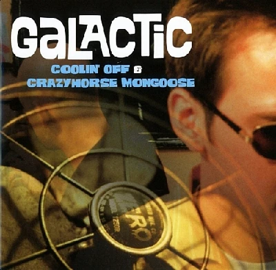 Galactic - Coolin’ Off/Crazyhorse Mongoose