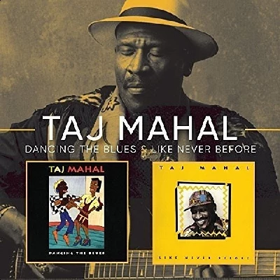 Taj Mahal - Like Never Before/Dancing the Blues