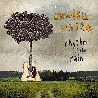 Amelia White - Rhythm of the Rain