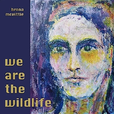 Brona McVittie - We Are the Wildlife