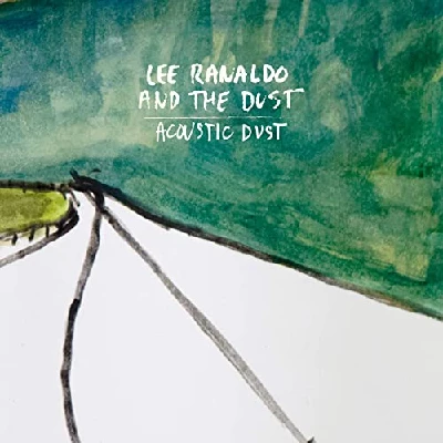 Lee Ranaldo and the Dust - Acoustic Dust