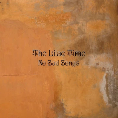 Lilac Time - No Sad Songs