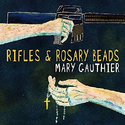 Mary Gauthier - Rifles and Rosary Beads