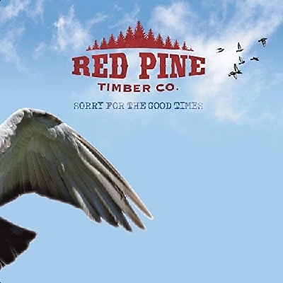 Red Pine Timber Co - Sorry for the Good Times