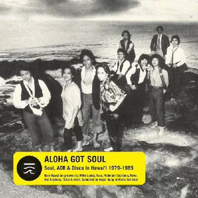 Various - Aloha Got Soul: Soul, AOR and Disco in Hawaii 1979-1985