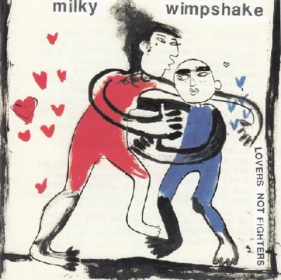 Milky Wimpshake - Lovers Not Fighters