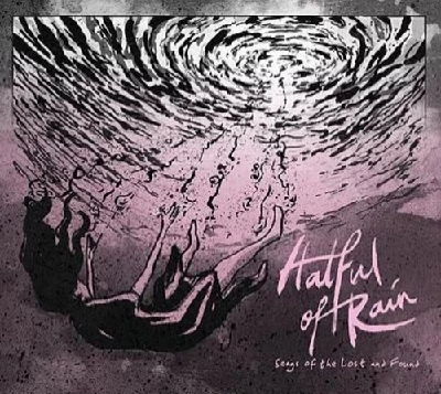 Hatful of Rain - Songs of the Lost and Found