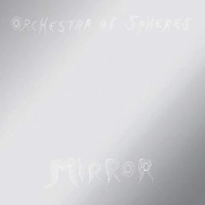 Orchestra of Spheres - Mirror