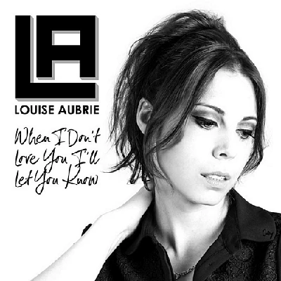 Louise Aubrie - When I Don't Love You I'll Let You Know