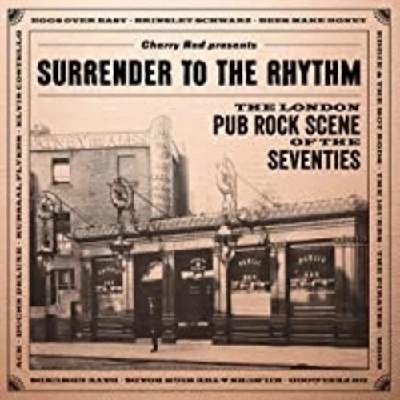 Various - Surrender to the Rhythm: The London Pub Rock Scene of the 70s