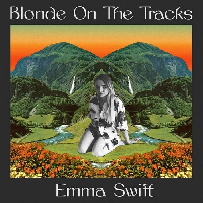 Emma Swift - Blonde on the Tracks
