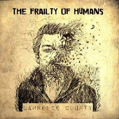 Lawrence County - The Frailty of Humans