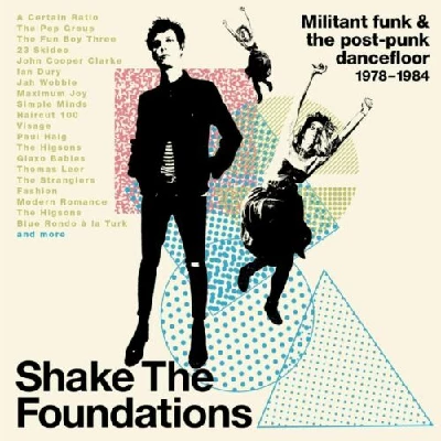 Various - Shake the Foundations: Militant Funk and the Post-Punk Dancefloor 1978-1984