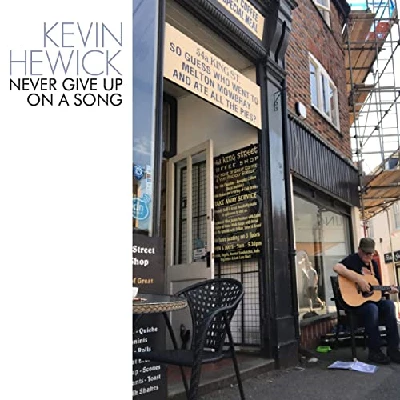 Kevin Hewick - Never Give Up On a Song
