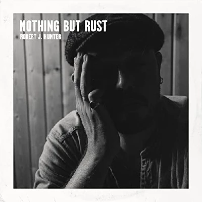 Robert J. Hunter - Nothing But Rust