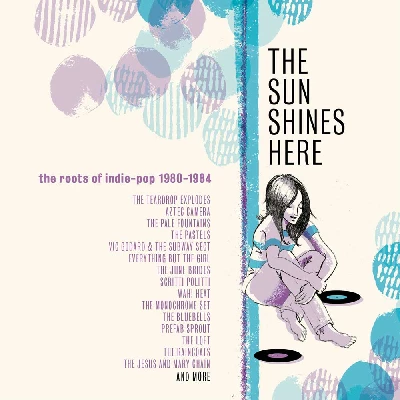 Miscellaneous - The Sun Shines Here: The Roots Of Indie Pop 1980-1984