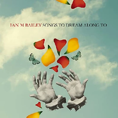 Ian M Bailey - Songs To Dream Along To