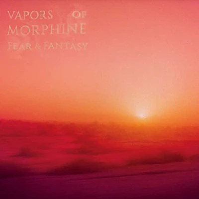 Vapors of Morphine - Fear and Fantasy