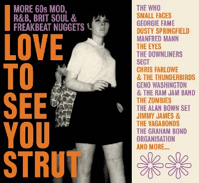 Various - I Love To See You Strut – More ’60s Mod, RNB, Brit Soul and Freakbeat Nuggets,